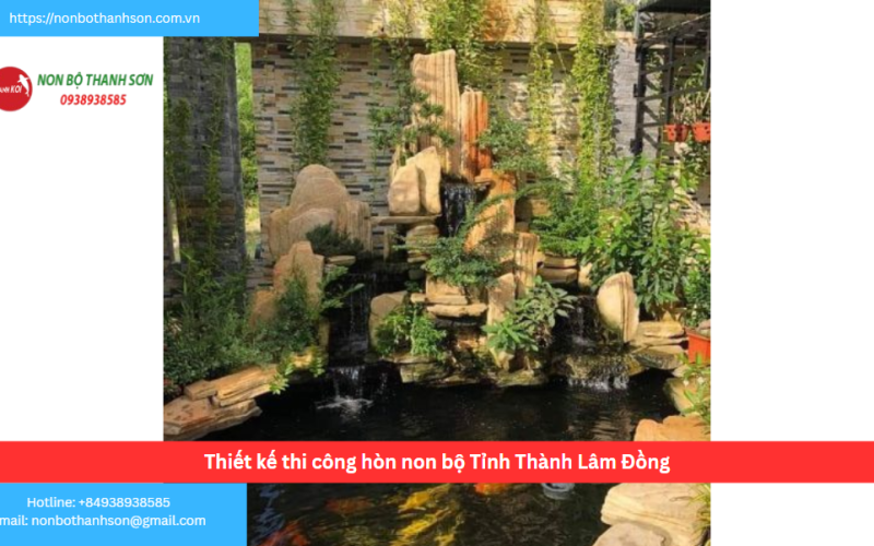 Bảng báo giá thiết kế thi công hòn non bộ Tỉnh Thành Lâm Đồng