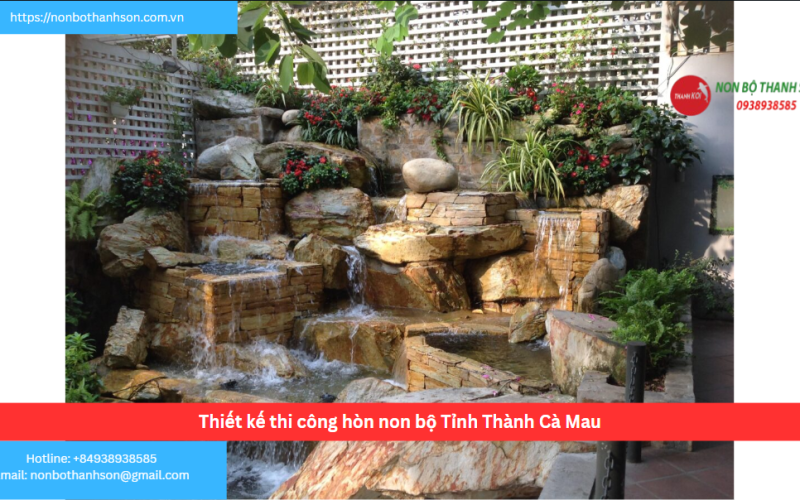 Bảng báo giá thiết kế thi công hòn non bộ Tỉnh Thành Cà Mau