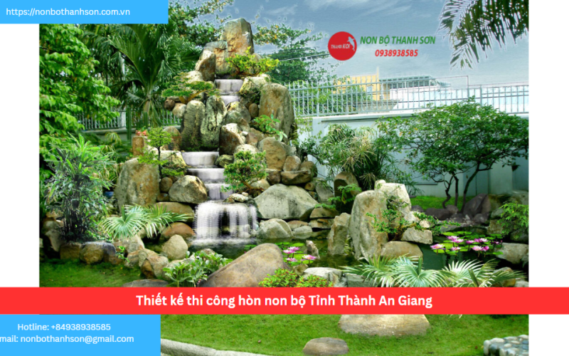 Bảng báo giá thiết kế thi công hòn non bộ Tỉnh Thành An Giang