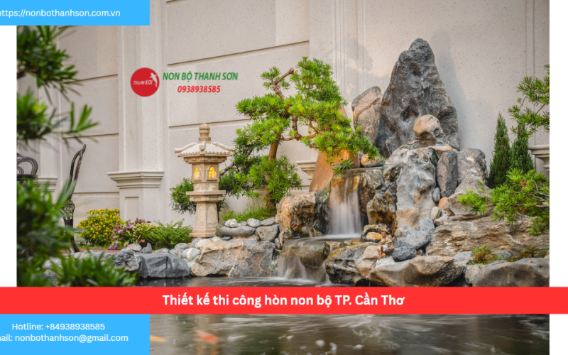 Bảng báo giá thiết kế thi công hòn non bộ TP. Cần Thơ