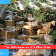 Bảng báo giá thiết kế thi công hòn non bộ Tỉnh Thành Cà Mau