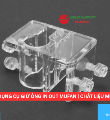 BỘ DỤNG CỤ GIỮ ỐNG IN OUT MUFAN ( CHẤT LIỆU MICA )