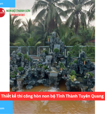 Thiết kế thi công hòn non bộ Tỉnh Thành Tuyên Quang