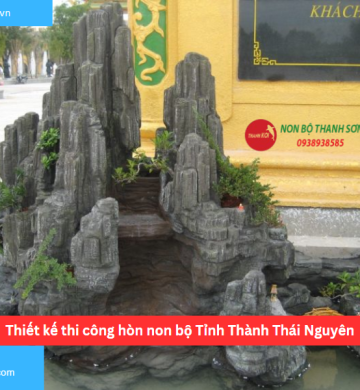 Thiết kế thi công hòn non bộ Tỉnh Thành Thái Nguyên