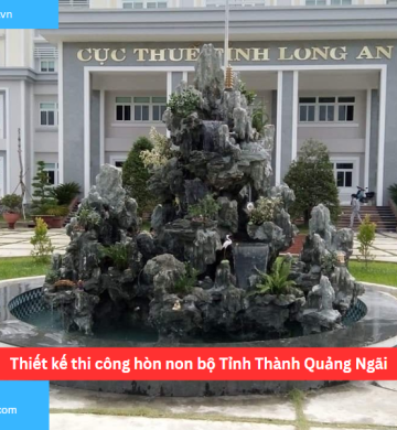 Thiết kế thi công hòn non bộ Tỉnh Thành Quảng Ngãi