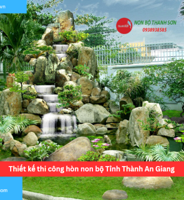 Thiết kế thi công hòn non bộ Tỉnh Thành An Giang