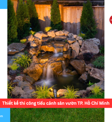 Thiết kế thi công tiểu cảnh sân vườn TP. Hồ Chí Minh