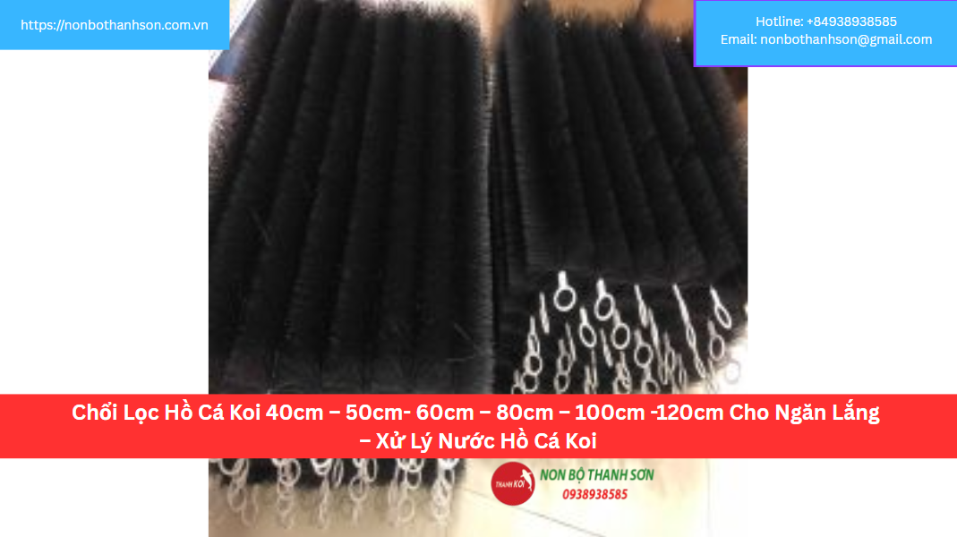 Chổi Lọc Hồ Cá Koi 40cm – 50cm- 60cm – 80cm – 100cm -120cm Cho Ngăn Lắng – Xử Lý Nước Hồ Cá Koi