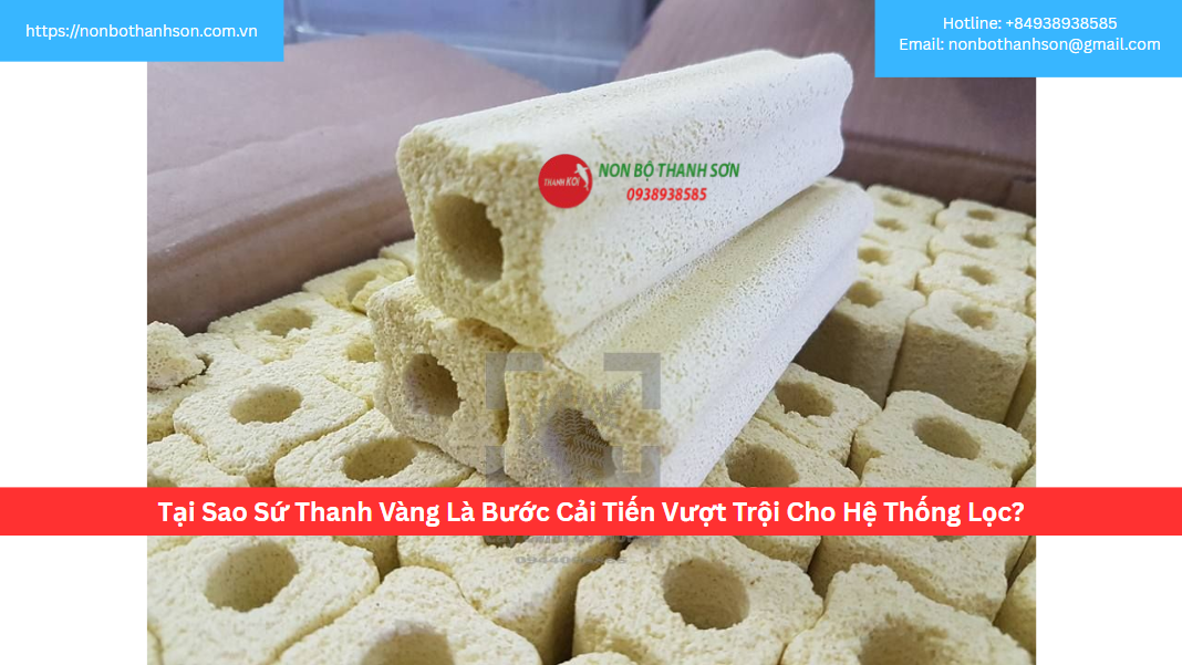 Tại Sao Sứ Thanh Vàng Là Bước Cải Tiến Vượt Trội Cho Hệ Thống Lọc?