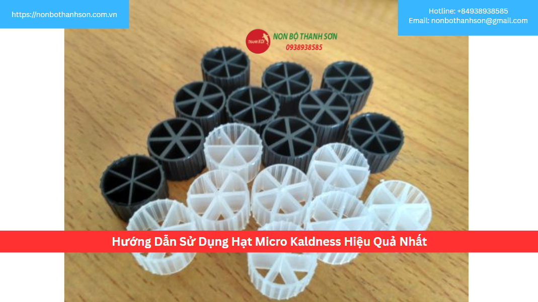 Hướng Dẫn Sử Dụng Hạt Micro Kaldness Hiệu Quả NhấtHướng Dẫn Sử Dụng Hạt Micro Kaldness Hiệu Quả Nhất