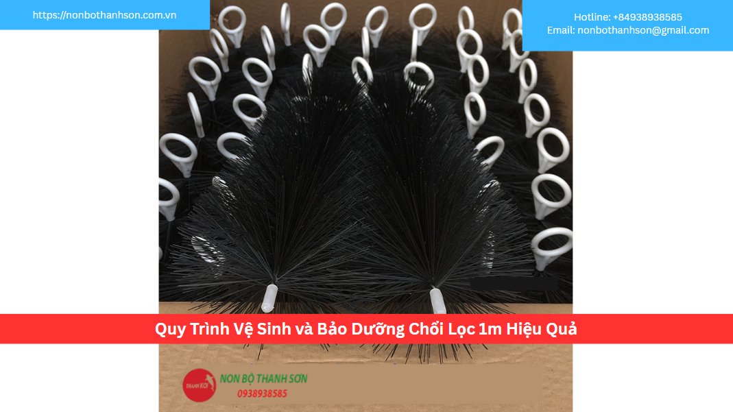 Quy Trình Vệ Sinh và Bảo Dưỡng Chổi Lọc 1m Hiệu Quả