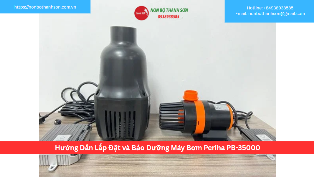 Hướng Dẫn Lắp Đặt và Bảo Dưỡng Máy Bơm Periha PB-35000