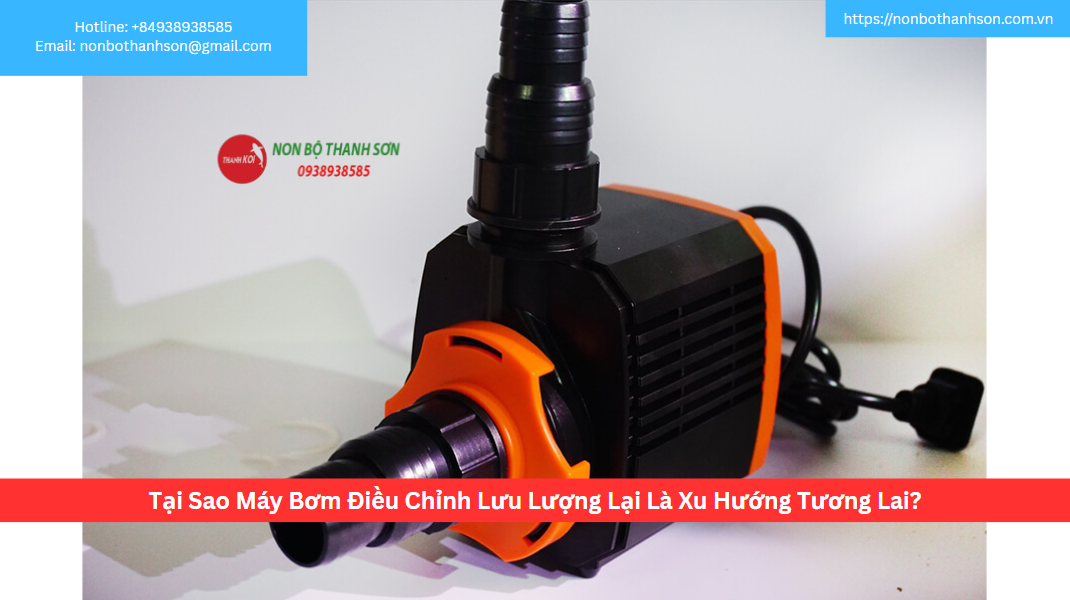 Tại Sao Máy Bơm Điều Chỉnh Lưu Lượng Lại Là Xu Hướng Tương Lai?