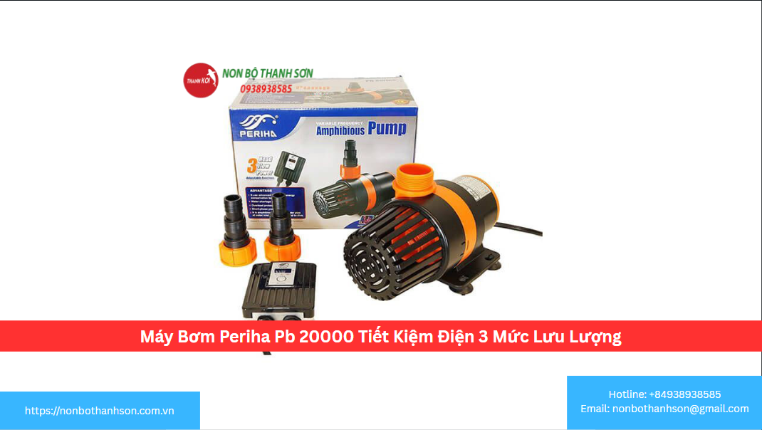 Máy Bơm Periha PB-20000 (3 Mức Lưu Lượng): Sức Mạnh Đáng Tin Cậy Cho Hồ Koi | Non Bộ Thanh Sơn