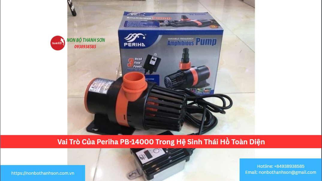 Vai Trò Của Periha PB-14000 Trong Hệ Sinh Thái Hồ Toàn Diện