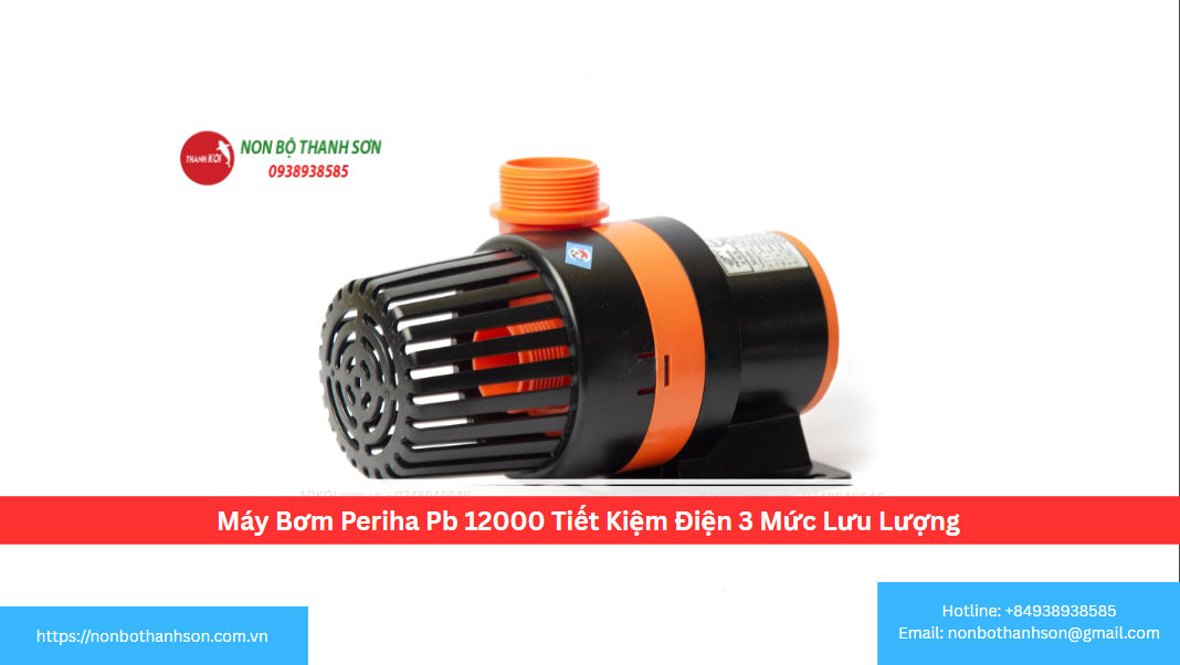 Máy Bơm Periha PB-12000 (3 Mức Lưu Lượng): Bơm Bền Bỉ, Mạnh Mẽ Cho Hồ Koi | Non Bộ Thanh Sơn