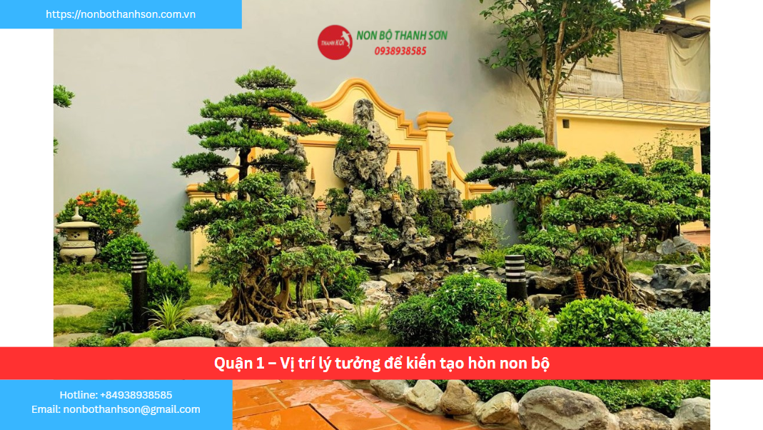 Quận 1 – Vị trí lý tưởng để kiến tạo hòn non bộ