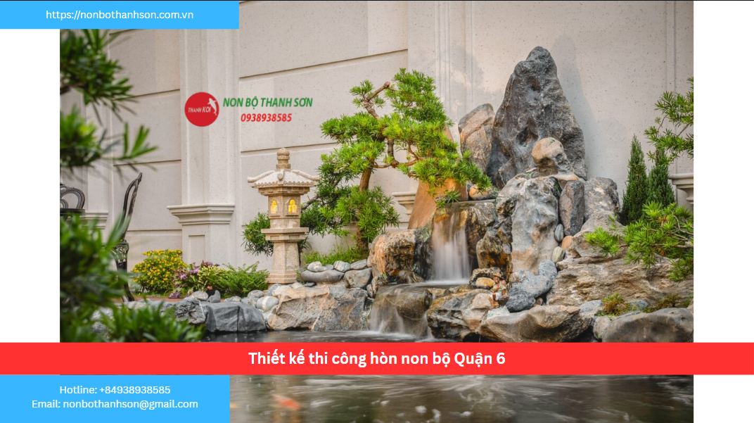 Quận 6 – Vị trí lý tưởng để kiến tạo hòn non bộ