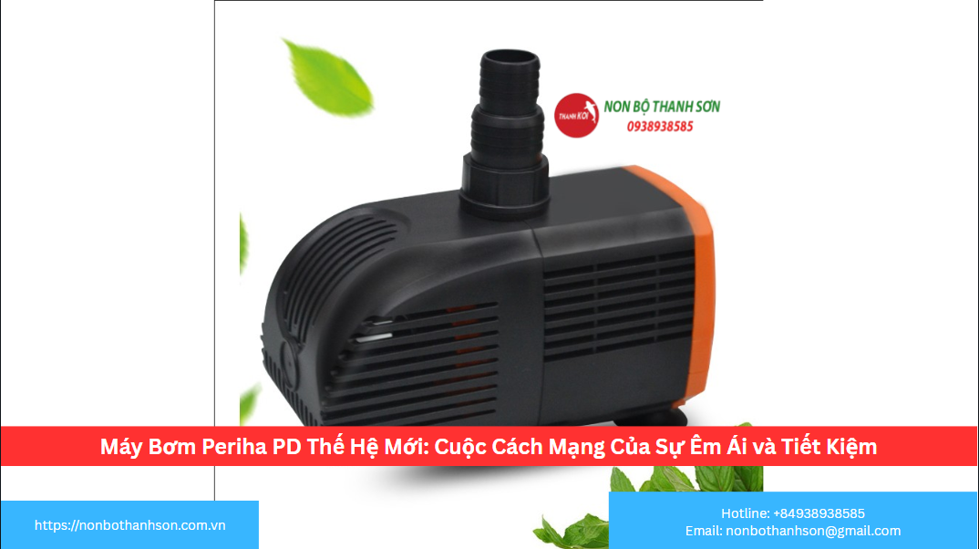 Máy Bơm Periha PD Thế Hệ Mới: Cuộc Cách Mạng Của Sự Êm Ái và Tiết Kiệm