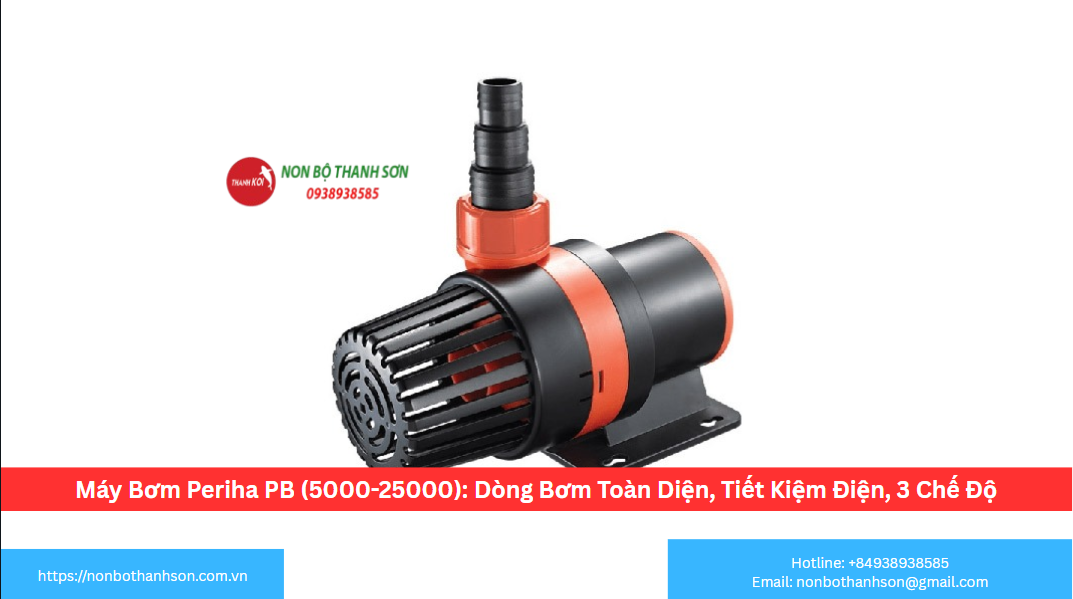 Máy Bơm Periha PB (5000-25000): Dòng Bơm Toàn Diện, Tiết Kiệm Điện, 3 Chế Độ