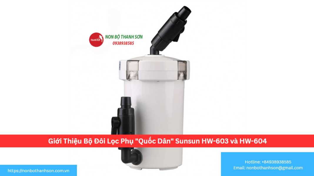 Giới Thiệu Bộ Đôi Lọc Phụ "Quốc Dân" Sunsun HW-603 và HW-604