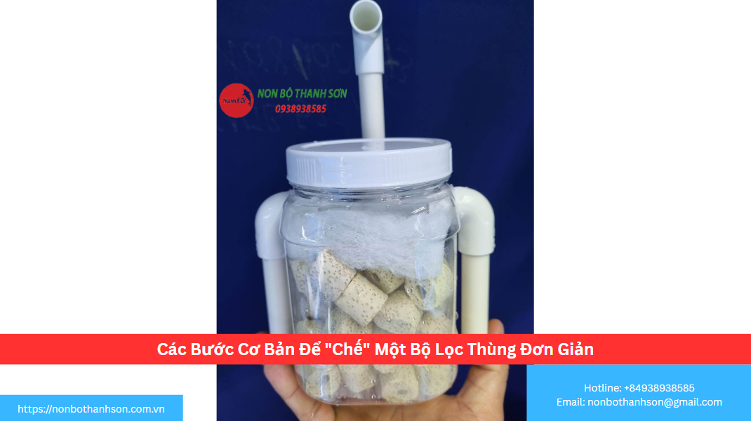 Các Bước Cơ Bản Để "Chế" Một Bộ Lọc Thùng Đơn Giản