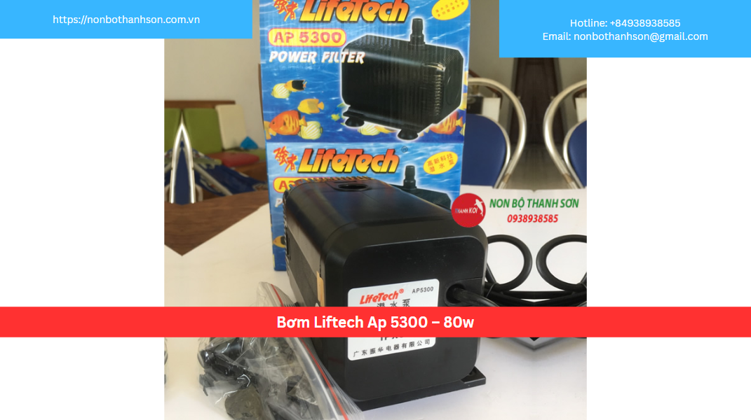 Bơm Liftech AP 5300 – 80W: Giải Pháp Nhỏ Gọn, Đa Năng Cho Bể Cá Cảnh