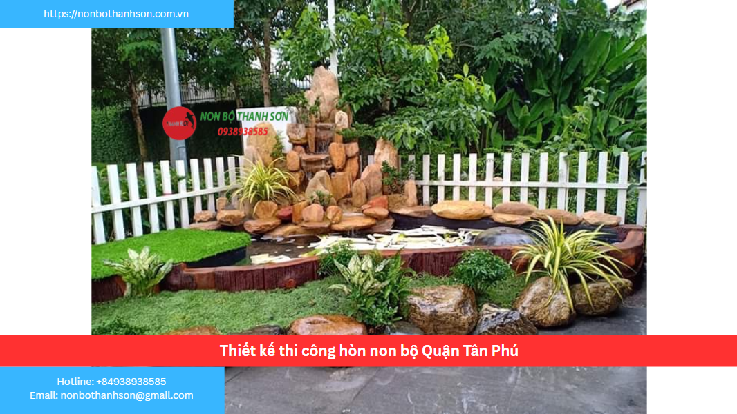 Quận Tân Phú – Vị trí lý tưởng để kiến tạo hòn non bộ