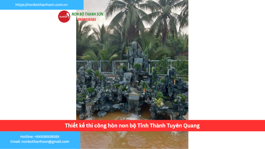 Tuyên Quang – Vị trí lý tưởng để kiến tạo hòn non bộ