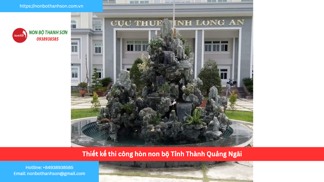 Tỉnh Quảng Ngãi – Vị trí lý tưởng để kiến tạo hòn non bộ