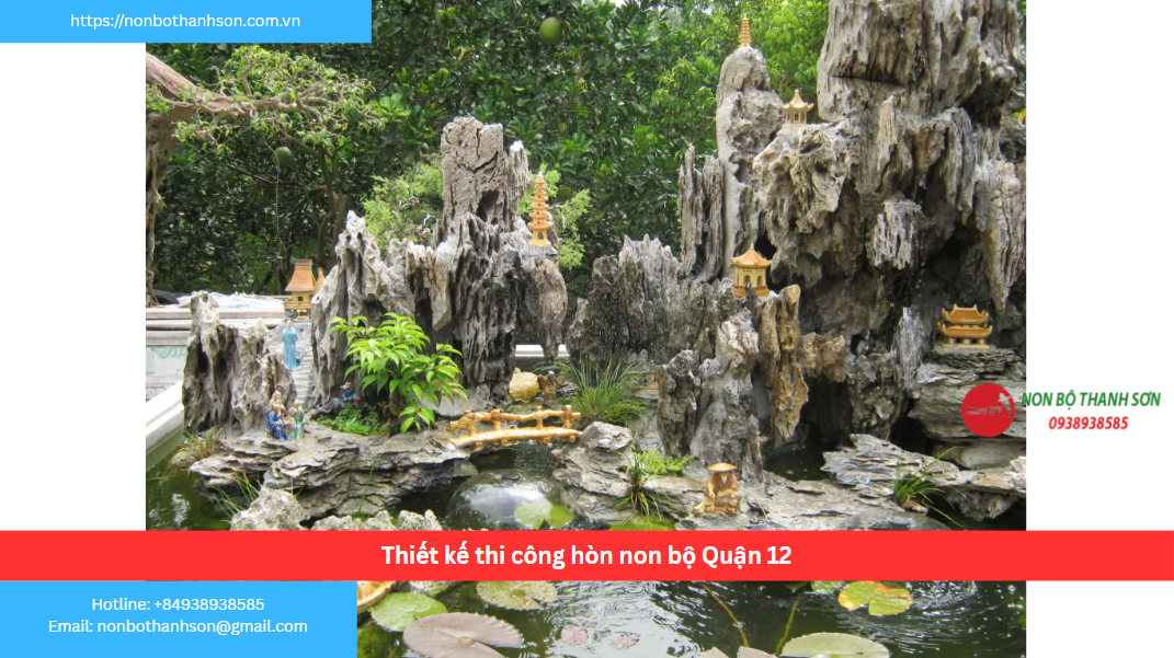 Quận 12 – Vị trí lý tưởng để kiến tạo hòn non bộ