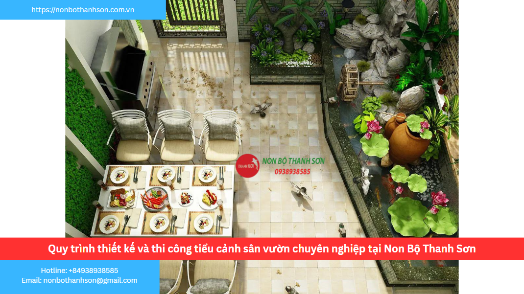 Quy trình thiết kế và thi công tiểu cảnh sân vườn chuyên nghiệp tại Non Bộ Thanh Sơn