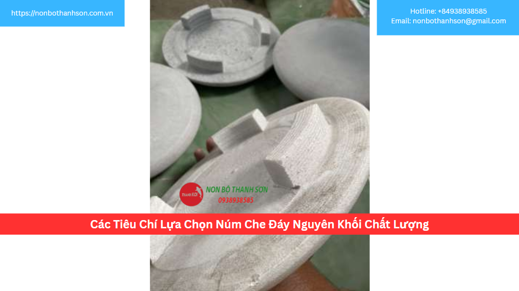 Các Tiêu Chí Lựa Chọn Núm Che Đáy Nguyên Khối Chất Lượng