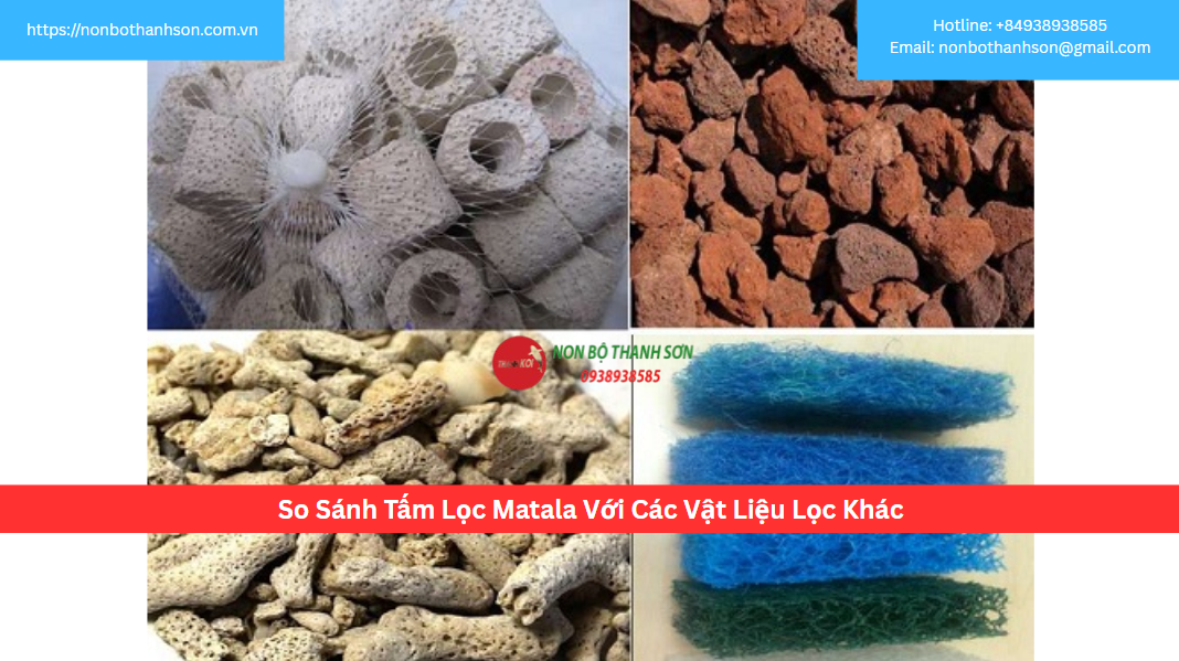 So Sánh Tấm Lọc Matala Với Các Vật Liệu Lọc Khác