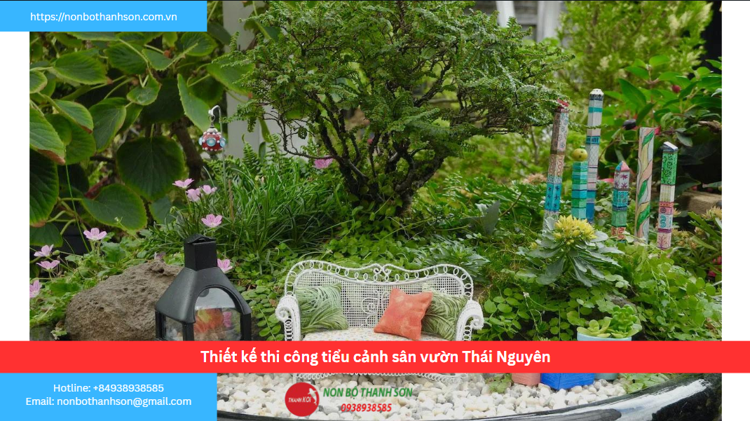 Thái Nguyên – Vị trí lý tưởng để kiến tạo tiểu cảnh sân vườn