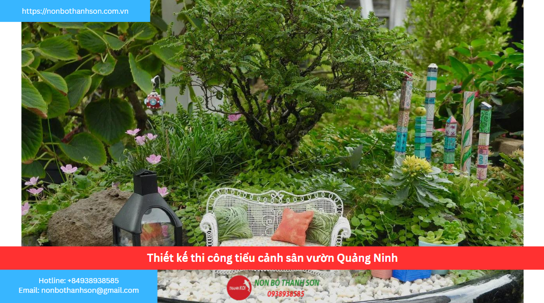 Quảng Ninh – Vị trí lý tưởng để kiến tạo tiểu cảnh sân vườn